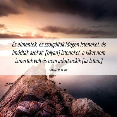 Picture 06 - 5 Mózes 29:26 KAR - És elmentek, és szolgáltak idegen isteneket, - Bible Verse Picture