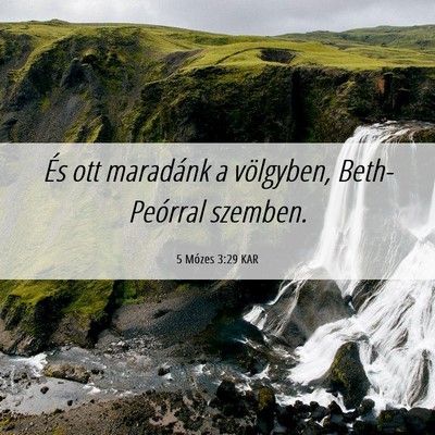 Picture 06 - 5 Mózes 3:29 KAR - És ott maradánk a völgyben, Beth-Peórral - Bible Verse Picture