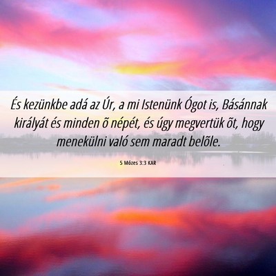 Picture 06 - 5 Mózes 3:3 KAR - És kezünkbe adá az Úr, a mi Istenünk Ógot - Bible Verse Picture
