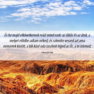 Picture 06 - 5 Mózes 30:1 KAR - És ha majd elkövetkeznek reád mind ezek: az - Bible Verse Picture