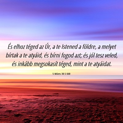 Picture 06 - 5 Mózes 30:5 KAR - És elhoz téged az Úr, a te Istened a földre, - Bible Verse Picture