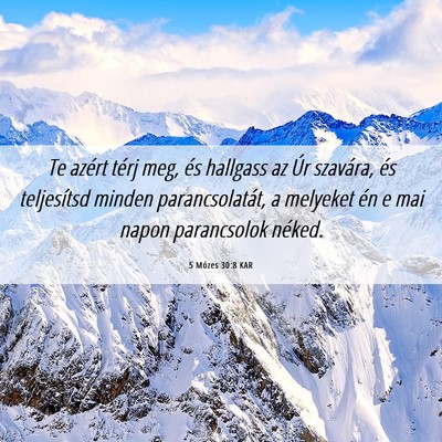 Picture 06 - 5 Mózes 30:8 KAR - Te azért térj meg, és hallgass az Úr - Bible Verse Picture