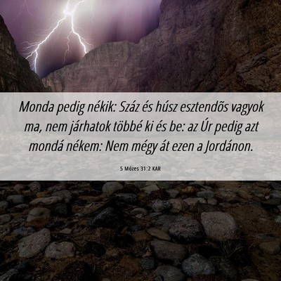Picture 06 - 5 Mózes 31:2 KAR - Monda pedig nékik: Száz és húsz esztendõs - Bible Verse Picture
