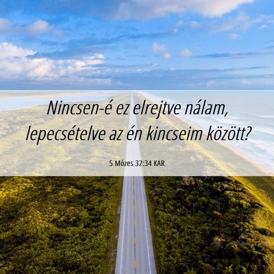 Picture 06 - 5 Mózes 32:34 KAR - Nincsen-é ez elrejtve nálam, lepecsételve az - Bible Verse Picture