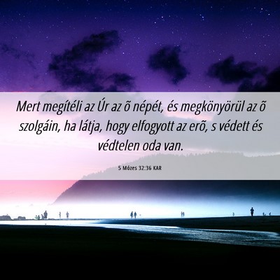 Picture 06 - 5 Mózes 32:36 KAR - Mert megítéli az Úr az õ népét, és - Bible Verse Picture