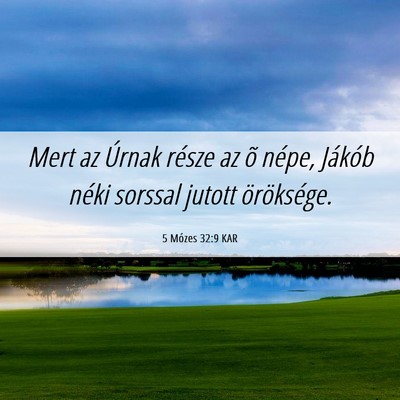Picture 06 - 5 Mózes 32:9 KAR - Mert az Úrnak része az õ népe, Jákób néki - Bible Verse Picture