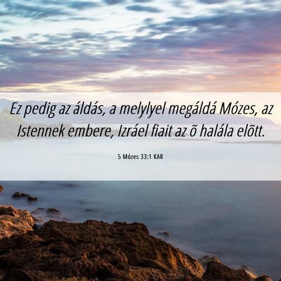 Picture 06 - 5 Mózes 33:1 KAR - Ez pedig az áldás, a melylyel megáldá Mózes, - Bible Verse Picture