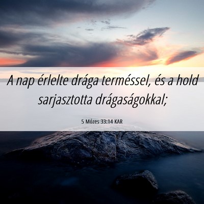 Picture 06 - 5 Mózes 33:14 KAR - A nap érlelte drága terméssel, és a hold - Bible Verse Picture