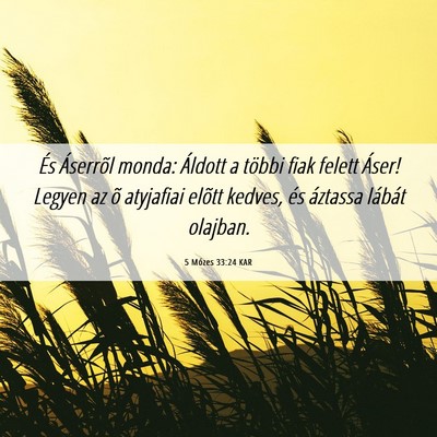 Picture 06 - 5 Mózes 33:24 KAR - És Áserrõl monda: Áldott a többi fiak felett - Bible Verse Picture