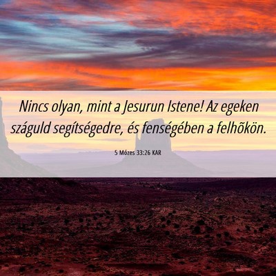Picture 06 - 5 Mózes 33:26 KAR - Nincs olyan, mint a Jesurun Istene! Az egeken - Bible Verse Picture