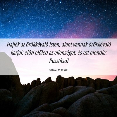 Picture 06 - 5 Mózes 33:27 KAR - Hajlék az örökkévaló Isten, alant vannak - Bible Verse Picture