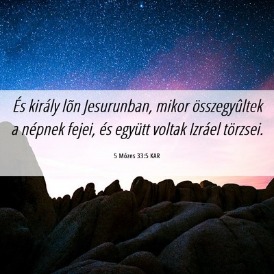 Picture 06 - 5 Mózes 33:5 KAR - És király lõn Jesurunban, mikor összegyûltek - Bible Verse Picture