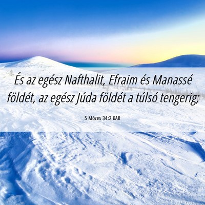 Picture 06 - 5 Mózes 34:2 KAR - És az egész Nafthalit, Efraim és Manassé - Bible Verse Picture