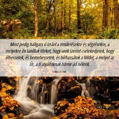 Picture 06 - 5 Mózes 4:1 KAR - Most pedig hallgass ó Izráel a rendelésekre - Bible Verse Picture
