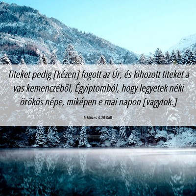 Picture 06 - 5 Mózes 4:20 KAR - Titeket pedig [kézen] fogott az Úr, és - Bible Verse Picture