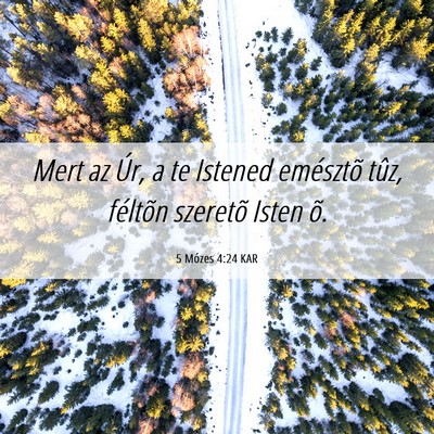 Picture 06 - 5 Mózes 4:24 KAR - Mert az Úr, a te Istened emésztõ tûz, - Bible Verse Picture