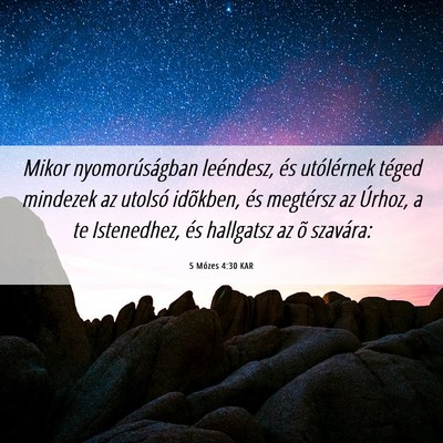 Picture 06 - 5 Mózes 4:30 KAR - Mikor nyomorúságban leéndesz, és utólérnek - Bible Verse Picture