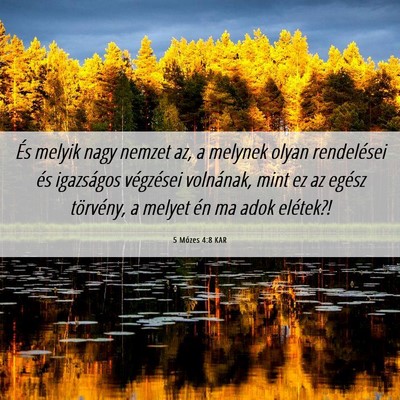 Picture 06 - 5 Mózes 4:8 KAR - És melyik nagy nemzet az, a melynek olyan - Bible Verse Picture