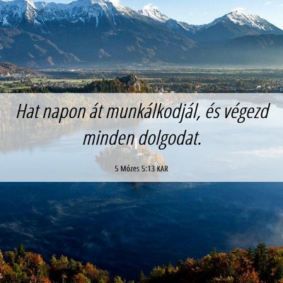 Picture 06 - 5 Mózes 5:13 KAR - Hat napon át munkálkodjál, és végezd minden - Bible Verse Picture