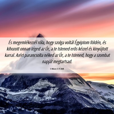 Picture 06 - 5 Mózes 5:15 KAR - És megemlékezzél róla, hogy szolga voltál - Bible Verse Picture