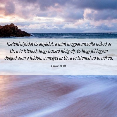 Picture 06 - 5 Mózes 5:16 KAR - Tiszteld atyádat és anyádat, a mint - Bible Verse Picture