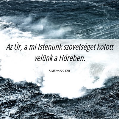 Picture 06 - 5 Mózes 5:2 KAR - Az Úr, a mi Istenünk szövetséget kötött - Bible Verse Picture