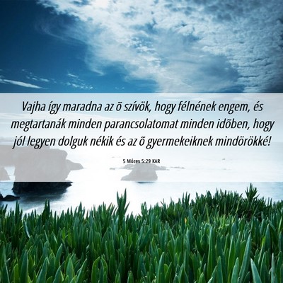 Picture 06 - 5 Mózes 5:29 KAR - Vajha így maradna az õ szívök, hogy - Bible Verse Picture