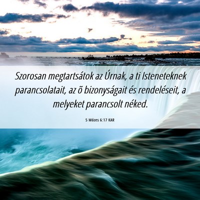 Picture 06 - 5 Mózes 6:17 KAR - Szorosan megtartsátok az Úrnak, a ti - Bible Verse Picture