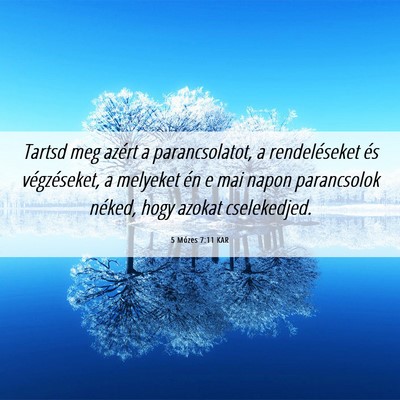 Picture 06 - 5 Mózes 7:11 KAR - Tartsd meg azért a parancsolatot, a - Bible Verse Picture