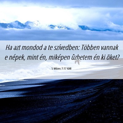 Picture 06 - 5 Mózes 7:17 KAR - Ha azt mondod a te szívedben: Többen vannak e - Bible Verse Picture