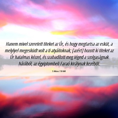 Picture 06 - 5 Mózes 7:8 KAR - Hanem mivel szeretett titeket az Úr, és hogy - Bible Verse Picture