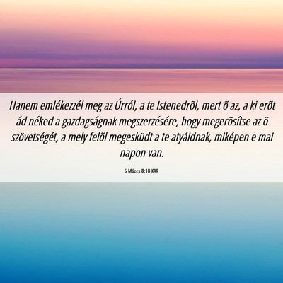Picture 06 - 5 Mózes 8:18 KAR - Hanem emlékezzél meg az Úrról, a te - Bible Verse Picture