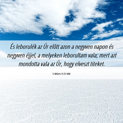 Picture 06 - 5 Mózes 9:25 KAR - És leborulék az Úr elõtt azon a negyven napon - Bible Verse Picture