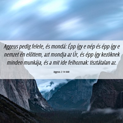 Picture 06 - Aggeus 2:14 KAR - Aggeus pedig felele, és mondá: Épp így e nép - Bible Verse Picture