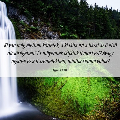 Picture 06 - Aggeus 2:3 KAR - Ki van még életben köztetek, a ki látta ezt a - Bible Verse Picture