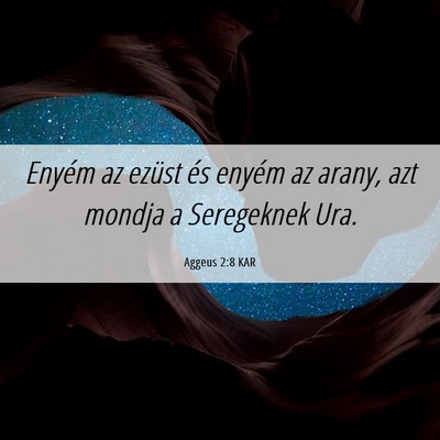 Picture 06 - Aggeus 2:8 KAR - Enyém az ezüst és enyém az arany, azt mondja - Bible Verse Picture