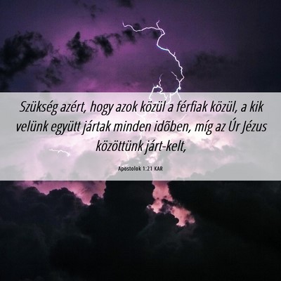 Picture 06 - Apostolok 1:21 KAR - Szükség azért, hogy azok közül a férfiak - Bible Verse Picture