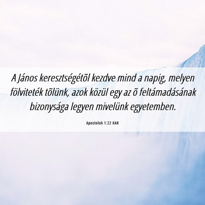 Picture 06 - Apostolok 1:22 KAR - A János keresztségétõl kezdve mind a napig, - Bible Verse Picture