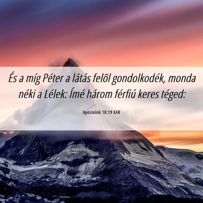 Picture 06 - Apostolok 10:19 KAR - És a míg Péter a látás felõl gondolkodék, - Bible Verse Picture