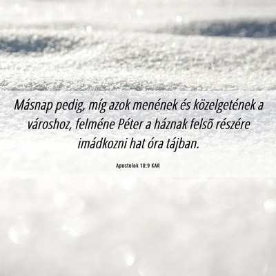 Picture 06 - Apostolok 10:9 KAR - Másnap pedig, míg azok menének és - Bible Verse Picture