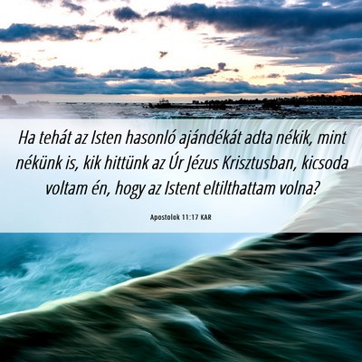 Picture 06 - Apostolok 11:17 KAR - Ha tehát az Isten hasonló ajándékát adta - Bible Verse Picture