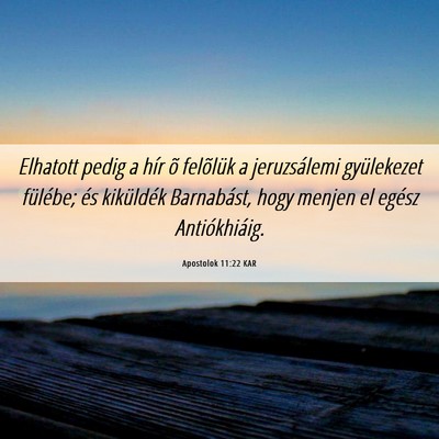 Picture 06 - Apostolok 11:22 KAR - Elhatott pedig a hír õ felõlük a jeruzsálemi - Bible Verse Picture