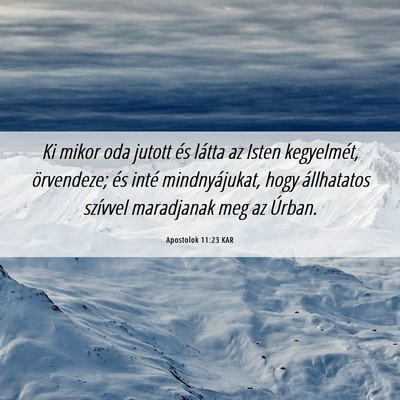 Picture 06 - Apostolok 11:23 KAR - Ki mikor oda jutott és látta az Isten - Bible Verse Picture