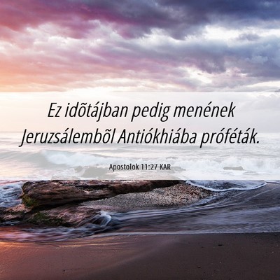 Picture 06 - Apostolok 11:27 KAR - Ez idõtájban pedig menének Jeruzsálembõl - Bible Verse Picture