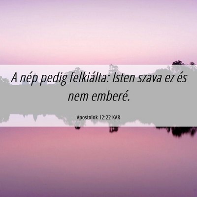 Picture 06 - Apostolok 12:22 KAR - A nép pedig felkiálta: Isten szava ez és nem - Bible Verse Picture