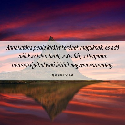 Picture 06 - Apostolok 13:21 KAR - Annakutána pedig királyt kérének maguknak, - Bible Verse Picture