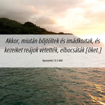 Picture 06 - Apostolok 13:3 KAR - Akkor, miután bõjtöltek és imádkoztak, és - Bible Verse Picture