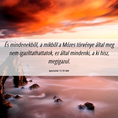 Picture 06 - Apostolok 13:39 KAR - És mindenekbõl, a mikbõl a Mózes törvénye - Bible Verse Picture