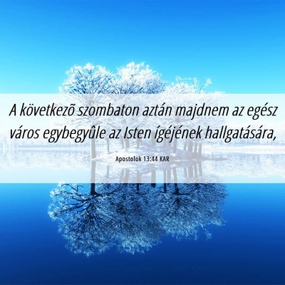 Picture 06 - Apostolok 13:44 KAR - A következõ szombaton aztán majdnem az egész - Bible Verse Picture
