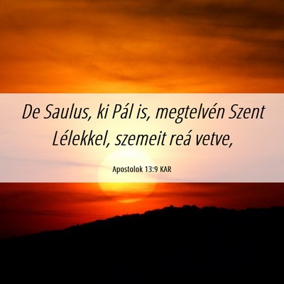 Picture 06 - Apostolok 13:9 KAR - De Saulus, ki Pál is, megtelvén Szent - Bible Verse Picture